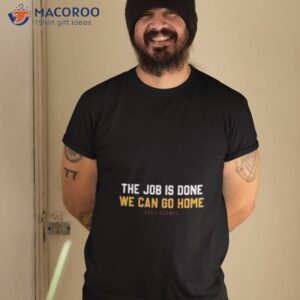 denver the job is done we can go home now shirt tshirt 2