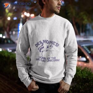 des moines home of the big gay unicorn shirt sweatshirt