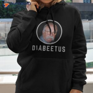 diabeetus wilford brimley shirt hoodie