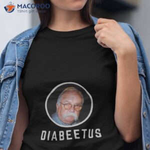 diabeetus wilford brimley shirt tshirt