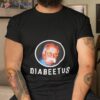 Diabeetus Wilford Brimley Shirt