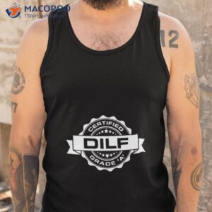 Dilf Certified Grade Shirt 3 dilf certified grade shirt tank top