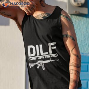 dilf damn i love firearms shirt tank top 1