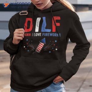 dilf damn i love fireworks funny american 4th of july shirt hoodie 3