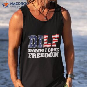 dilf damn i love freedom funny patriotic dad father s day shirt tank top