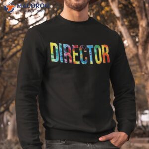 Director Tie Dye Appreciation Day Hello Back To School Shirt 2 director tie dye appreciation day hello back to school shirt sweatshirt