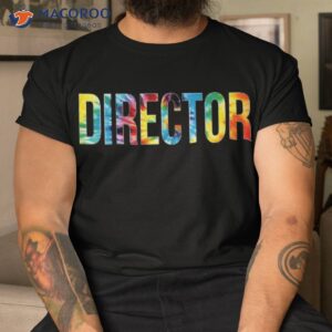 Director Tie Dye Appreciation Day Hello Back To School Shirt