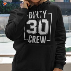 Dirty 30 Crew 30th Birthday Squad Funny B-day Family Party Shirt