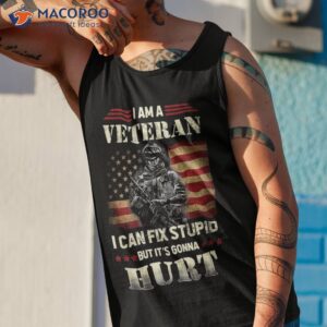 distressed i am a veteran can fix stupid veterans day shirt tank top 1
