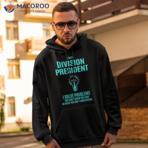 Division President - I Solve Problems Shirt 1 division president i solve problems shirt hoodie 2