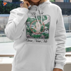 do not come near me shirt hoodie