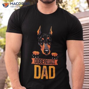 Doberman Dad Pet Puppy Lover Dog Father Daddy Papa Father’s Shirt