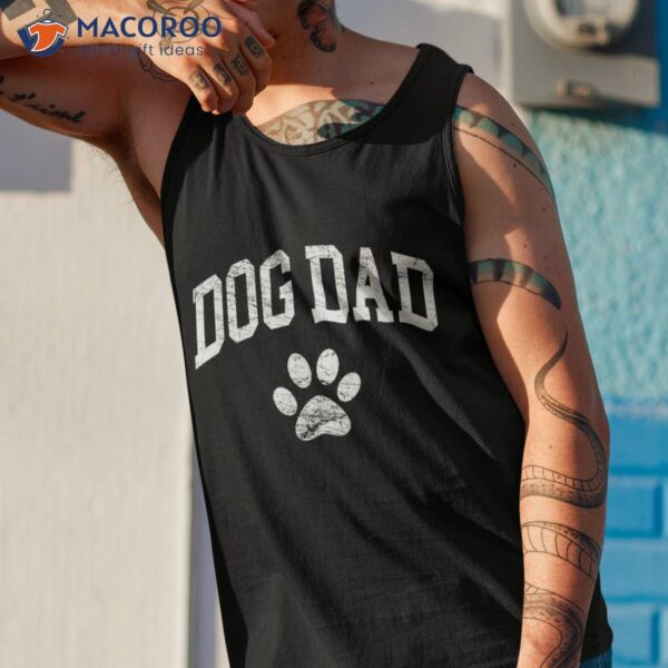 Dog Dad – Vintage Distressed Design Funny Paw Shirt