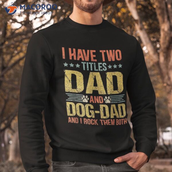 Dog Lover Dad Funny Puppy Father Quote Fathers Day Saying Shirt