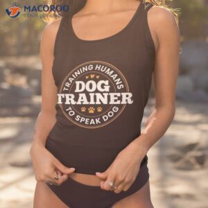 dog trainer training humans to speak funny shirt tank top 1