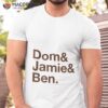 Dom & Jamie & Ben Shirt