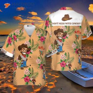Don’t Mess With A Cowboy Hawaiian Shirt