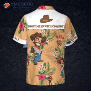 don t mess with a cowboy hawaiian shirt 1