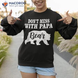 don t mess with papa bear father s day family matching shirt sweatshirt 1