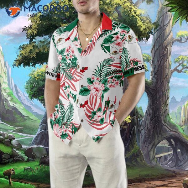 Don’t Mess With The Mexico Hawaiian Shirt.