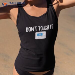 Don’t Touch It Thermostat Funny Dad Mom Joke Gag Gift Shirt