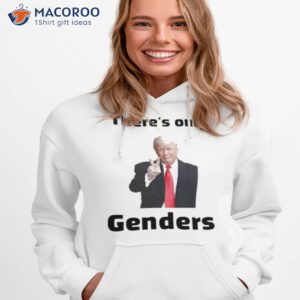 donald trump theres only 2 genders shirt hoodie 1