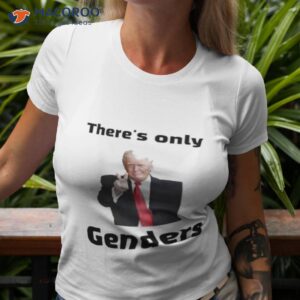 donald trump theres only 2 genders shirt tshirt 3