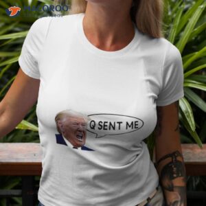 donald trump yelling q sent me shirt tshirt 3