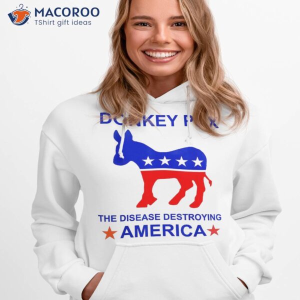 Donkey Pox The Disease Destroying America Shirt