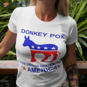 Donkey Pox The Disease Destroying America Shirt