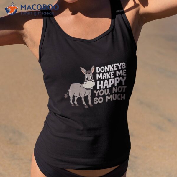 Donkeys Make Me Happy Donkey Farmer Love Shirt