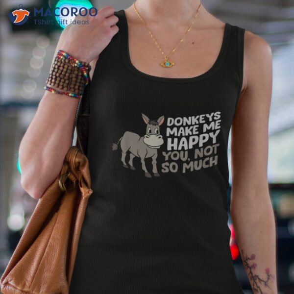 Donkeys Make Me Happy Donkey Farmer Love Shirt