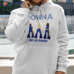 donna and the dynamos shows shirt hoodie