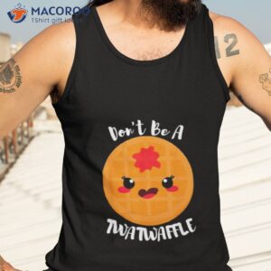 dont be a twatwaffle shirt tank top 3