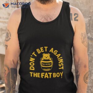 Don’t Bet Against The Fat Boy 2023 Champ Shirt 3 dont bet against the fat boy 2023 champ shirt tank top
