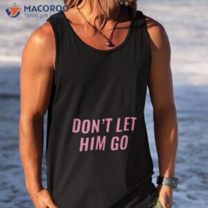 dont let him go reo speedwagon shirt tank top