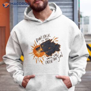 dont take to me until ive eaten the sun shirt hoodie