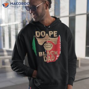 dope black dad black fathers matter unapologetically shirt hoodie 1