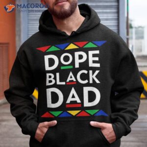 dope black dad cool father s day gift african american pride shirt hoodie