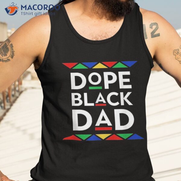 Dope Black Dad Cool Father’s Day Gift African American Pride Shirt