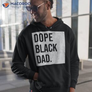Dope Black Dad Fathers Matter Gift For Dads Shirt