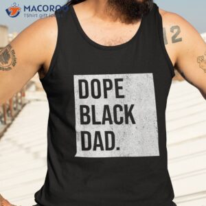 dope black dad fathers matter gift for dads shirt tank top 3