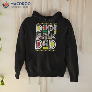 dope black dad history month juneteenth 1865 shirt hoodie