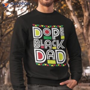 dope black dad history month juneteenth 1865 shirt sweatshirt