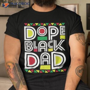 dope black dad history month juneteenth 1865 shirt tshirt