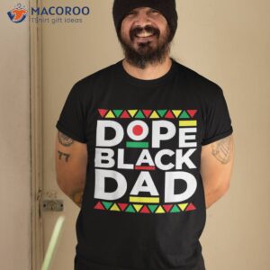 dope black dad matter history month pride fathers gift shirt tshirt 2