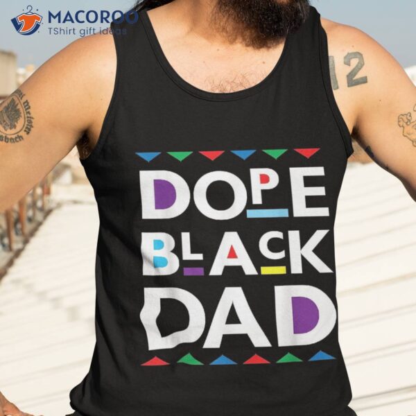 Dope Black Dad Shirt History Gift Father