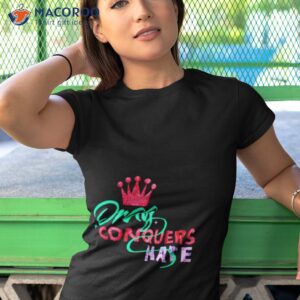 drag conquers hate shirt tshirt 1