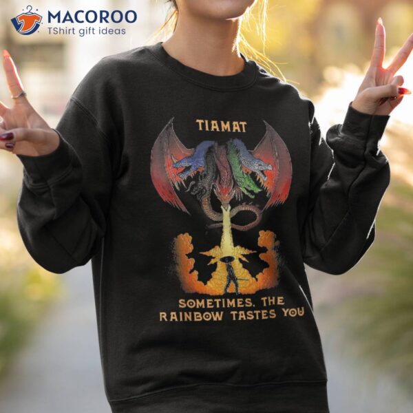 Dragon Tiamat Sometimes The Rainbow Tastes You Shirt