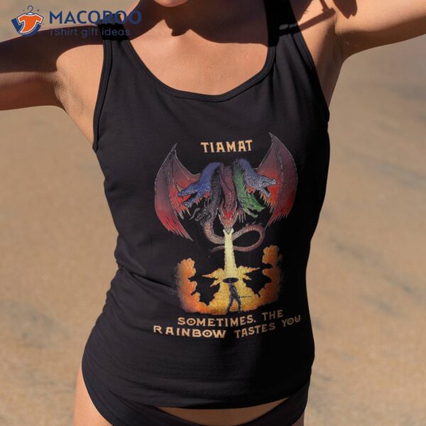 Dragon Tiamat Sometimes The Rainbow Tastes You Shirt